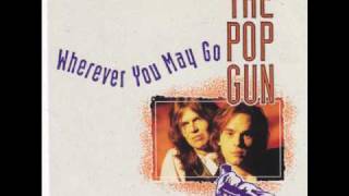 The Pop Gun  Wherever You May Go [upl. by Edyak]