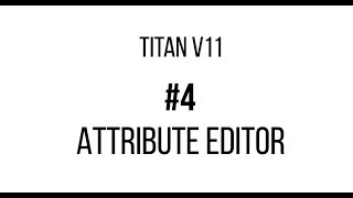 Titan V11 4 Attribute Editor [upl. by Epps]