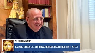 LA FALSA CHIESA E LA LETTERA AI ROMANI DI SAN PAOLO RM 12627 SI PUÒ ELIMINARE [upl. by Jempty195]