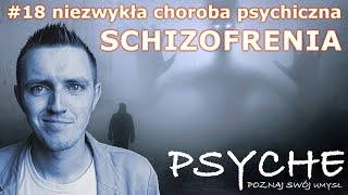 Schizofrenia  niezwykła choroba psychiczna 18 PSYCHE Poznaj swój umysł [upl. by Naugan367]