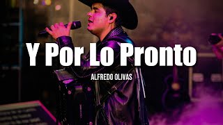 Alfredo Olivas  Y Por Lo Pronto LETRA [upl. by Luana]