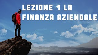 LEZIONE 1 introduzione alla Finanza Aziendale ed ai mercati finanziari [upl. by Tiedeman]