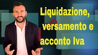 Iva 5 Gli Adempimenti liquidazione e versamento Iva Acconto Iva esonero e rinvio versamento 2°3 [upl. by Hamachi]