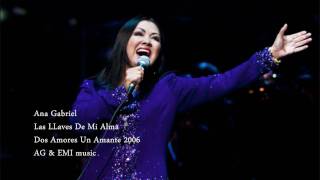 Ana Gabriel  Las Llaves De Mi Alma [upl. by Nuyh304]