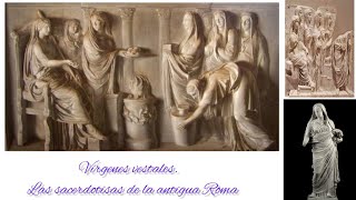 LAS VÍRGENES VESTALES LAS SACERDOTISAS DE LA ANTIGUA ROMA [upl. by Aubry]