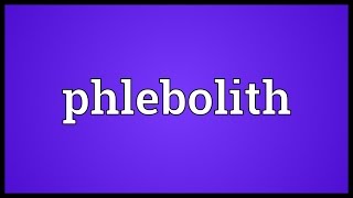 Phlebolith Meaning [upl. by Anahsar]