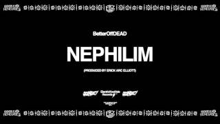 Nephilim Prod By Erick Arc Elliott  BetterOffDEAD [upl. by Libys]