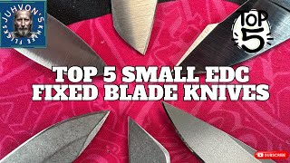 Top 5 SMALL EDC Fixed Blade Knives [upl. by Ahsaei]