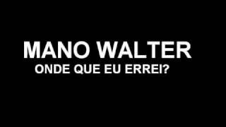 Mano Walter  Onde que eu errei [upl. by Atram501]