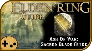 Ash of War Sacred Blade Full Guide  Elden Ring Field Guide  Location Use Limitations [upl. by Ellessig]