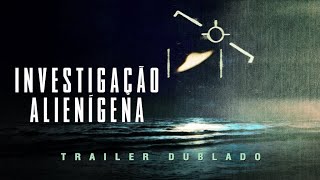 Investigação Alienígena 2024  NETFLIX  Trailer Dublado [upl. by Wilton538]