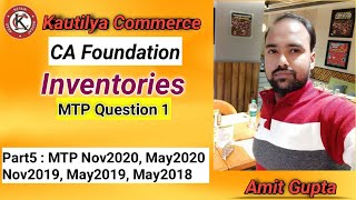 CA Foundation  Inventories  MTP Question1  Nov2020 May2020 Nov2019 May2019 amp May2018  Part5 [upl. by Yung]