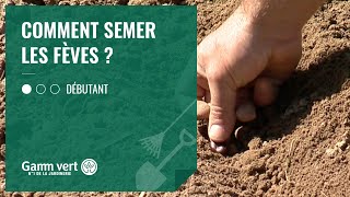 TUTO Comment semer les fèves – Jardinerie Gamm vert [upl. by Nrehtac]