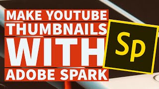 How To Make YouTube Thumbnails with Adobe Spark [upl. by Maretz]