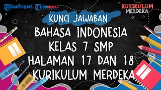 Kunci Jawaban Bahasa Indonesia Kelas 7 SMP Halaman 17 dan 18 Kurikulum Merdeka [upl. by Norraf]