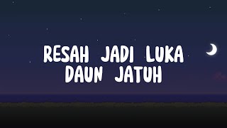 RESAH JADI LUKA  DAUN JATUH  VIDEO LYRICS [upl. by Dennard]