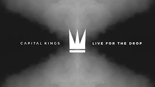 Capital Kings  Live For The Drop Official Audio Video [upl. by Rede]