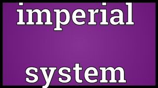 Imperial system Meaning [upl. by Flam]