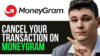 HOW TO CANCEL YOUR TRANSACTION ON MONEYGRAM 2024 FULL GUIDE [upl. by Adnarb]