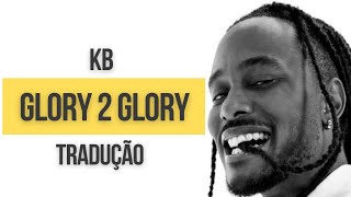 KB  Glory 2 Glory Tradução em Português [upl. by Alroi]