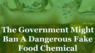 The FDA Is About To Ban One Of The NASTIEST Food Additives On The Market [upl. by Aihsele]