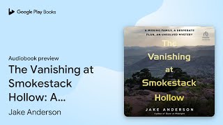 The Vanishing at Smokestack Hollow A Missing… by Jake Anderson · Audiobook preview [upl. by Delinda]