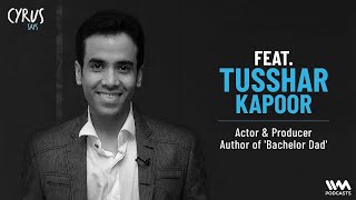 Cyrus Says feat Tusshar Kapoor  Actor amp Producer  Author of Bachelor Dad [upl. by Ahsan76]