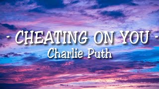 Charlie Puth  Cheating on You Lyrics [upl. by Shannon761]