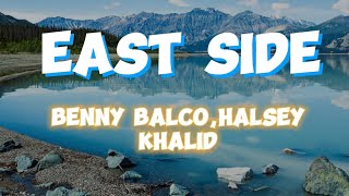 Benny BlancoHalsey amp Khalid  East Side Lyrics [upl. by Hatfield]