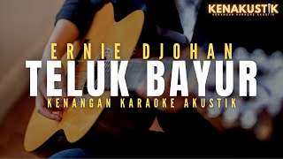 teluk bayur  ernie djohan akustik karaoke [upl. by Carbo]