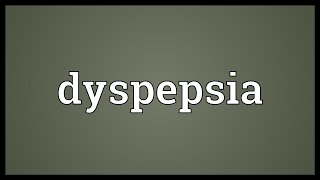 Dyspepsia Meaning [upl. by Cung]