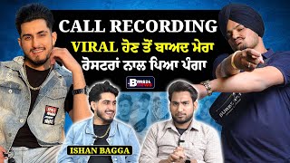 Call Recording Viral ਹੋਣ ਤੋਂ ਬਾਅਦ ਮੇਰਾ ਰੋਸਟਰਾਂ ਨਾਲ ਪਿਆ ਪੰਗਾ  Exclusive Podcast With Ishan Bagga [upl. by Waters]