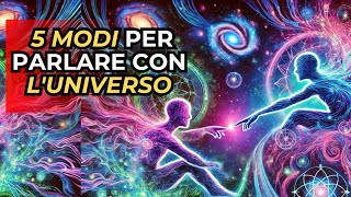 5 MODI PER PARLARE CON LUNIVERSO [upl. by Christoffer792]