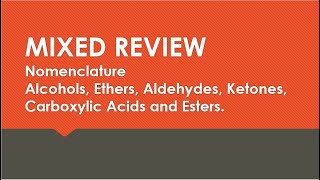 MIXED REVIEW  Naming Alcohols Ethers Aldehydes Ketones Carboxylic Acids and Esters [upl. by Ecinnaj249]