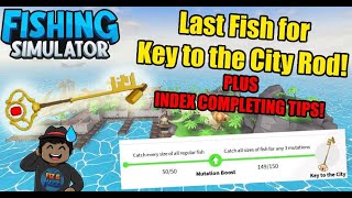 Fishing Simulator  Last Fish for Key to the City Rod amp Tips for Completing Index [upl. by Ecinad]