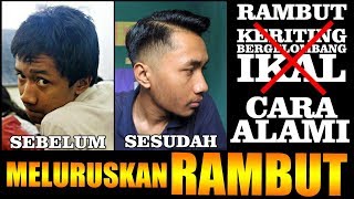 MELURUSKAN RAMBUT SECARA ALAMI CARA DAN TUTORIAL [upl. by Chelsey470]