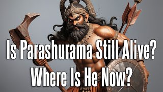 Is Lord Parashurama Real Still Alive Where is He Now And Can we Meet Parashurama [upl. by Corey761]