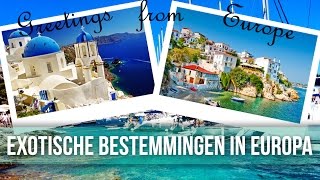 6 exotische bestemmingen in Europa  Wander List 23 [upl. by Simaj]