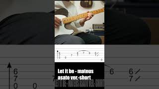 【TAB】弾けたら超絶かっこいい Let it be  mateus asato  vershorts [upl. by Aihsined692]