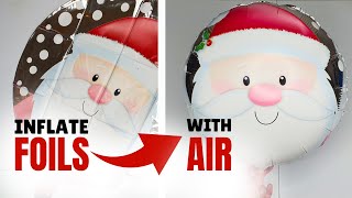 🎈 How to Inflate Christmas Foil  Mylar Balloons With AIR  NO HELIUM 🎈 [upl. by Philis]