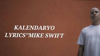 Mike Swift  Kalendaryo lyrics [upl. by Eintirb72]