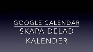 Google Kalender Skapa delad kalender [upl. by Yengac]