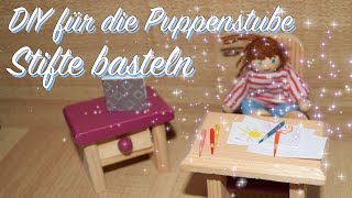 DIY für die Puppenstube  Stifte basteln  Zubehör selber machen [upl. by Killen903]