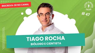 O Pod é Nosso Saúde com Tiago Rocha Cientista e Biólogo  Episódio 47 [upl. by Becka278]