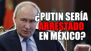 ¿Vladimir Putin sería ARRESTADO en MÉXICO [upl. by Blaire]