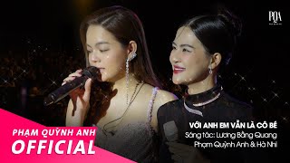 Với Anh Em Vẫn Là Cô Bé  Phạm Quỳnh Anh amp Hà Nhi  Live Stage [upl. by Wrigley]