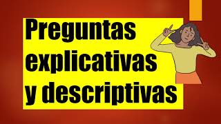 PREGUNTAS EXPLICATIVAS Y DESCRIPTIVAS  6 DE PRIMARIA [upl. by Esylle53]