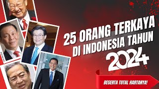 25 ORANG TERKAYA DI INDONESIA TAHUN 2024 🇮🇩❤️🤍 [upl. by Bui]