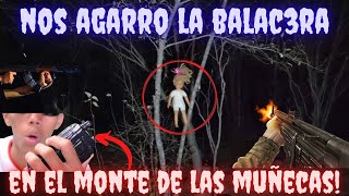 UNA FUERTE B4LAC3RA😰☠ NOS AGARRO ARRIBA DEL CERRO DE LAS MUÑECAS😱 [upl. by Jethro]