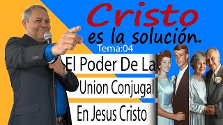 EL PODER DE LA UNIÓN CONJUGAR EN JESÚS CRISTO 4 [upl. by Lytton991]